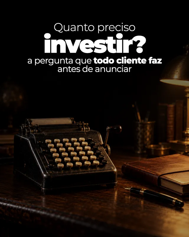 Quanto preciso investir? A pergunta que todo cliente faz antes de anunciar